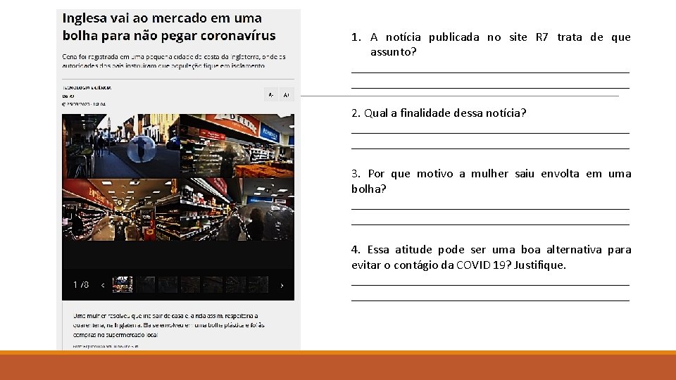 1. A notícia publicada no site R 7 trata de que assunto? ____________________________________________ 2.