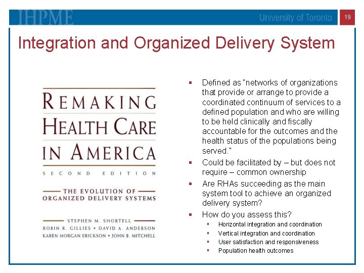 19 Integration and Organized Delivery System § § Defined as “networks of organizations that