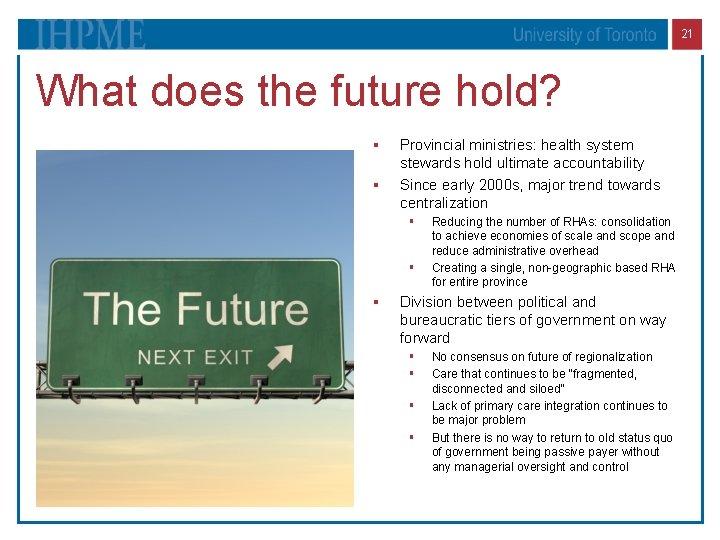 21 What does the future hold? § § Provincial ministries: health system stewards hold