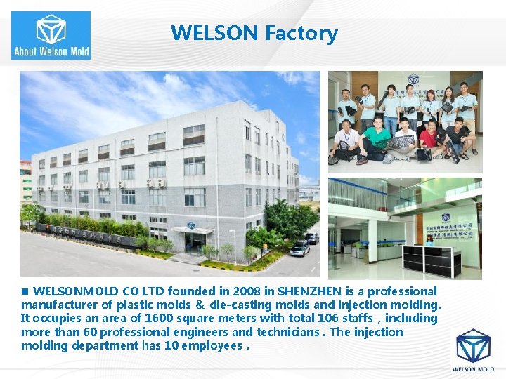 WELSON Factory n WELSONMOLD CO LTD founded in 2008 in SHENZHEN is a professional