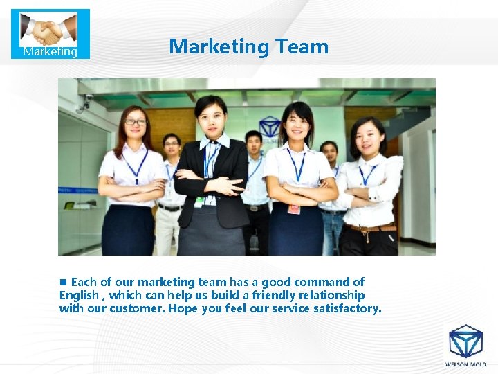 Marketing Team n Each of our marketing team has a good command of English