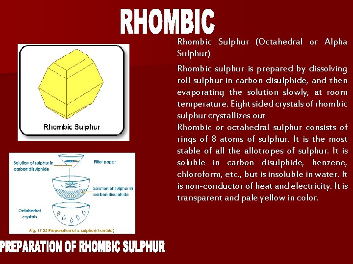 Rhombic Sulphur (Octahedral or Alpha Sulphur) Rhombic sulphur is prepared by dissolving roll sulphur Rhombic Sulphur (Octahedral or Alpha Sulphur) Rhombic sulphur is prepared by dissolving roll sulphur
