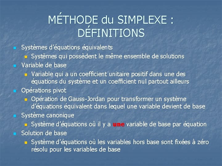 MÉTHODE du SIMPLEXE : DÉFINITIONS n n n Systèmes d’équations équivalents n Systèmes qui