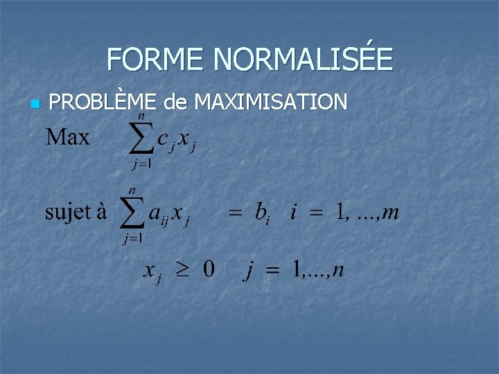 FORME NORMALISÉE n PROBLÈME de MAXIMISATION 