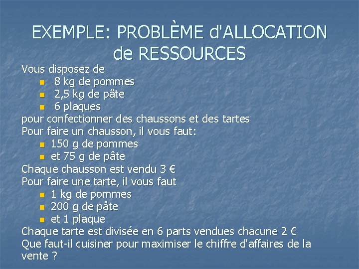 EXEMPLE: PROBLÈME d'ALLOCATION de RESSOURCES Vous disposez de n 8 kg de pommes n