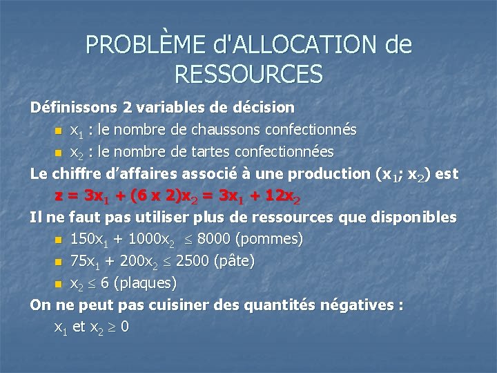 PROBLÈME d'ALLOCATION de RESSOURCES Définissons 2 variables de décision n x 1 : le