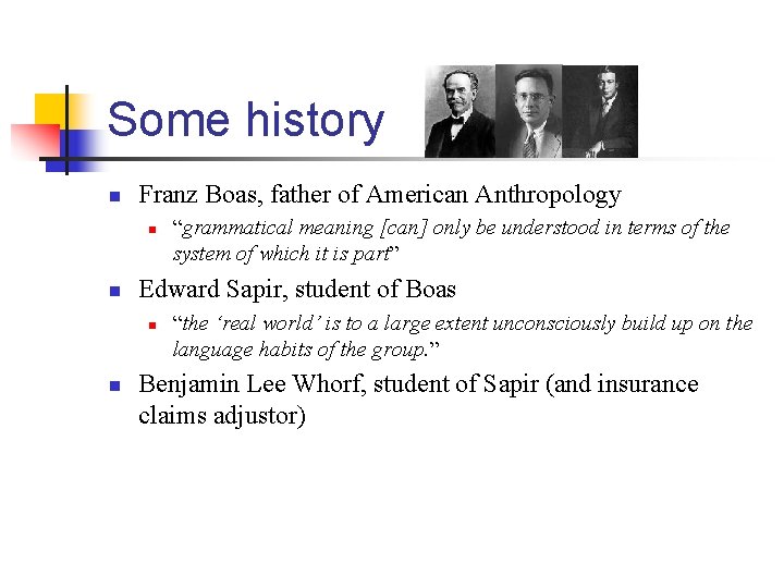 Some history n Franz Boas, father of American Anthropology n n Edward Sapir, student