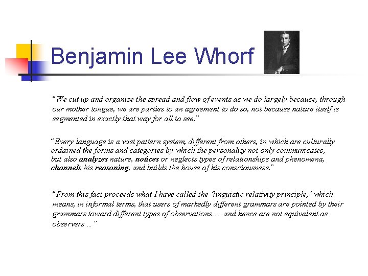 Benjamin Lee Whorf “We cut up and organize the spread and flow of events