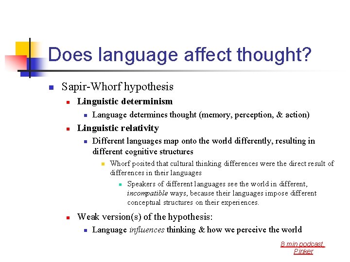 Does language affect thought? n Sapir-Whorf hypothesis n Linguistic determinism n n Language determines