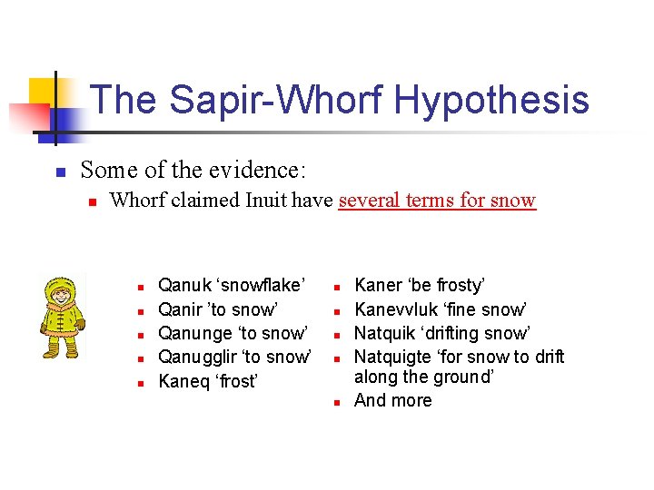 The Sapir-Whorf Hypothesis n Some of the evidence: n Whorf claimed Inuit have several