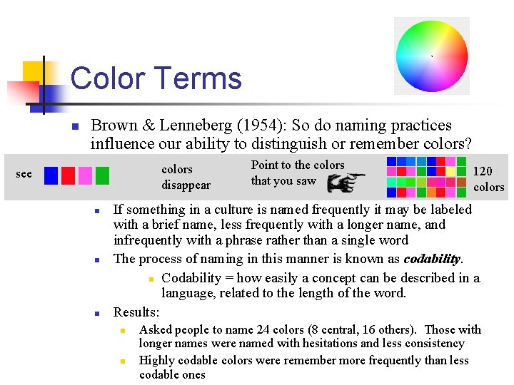 Color Terms n Brown & Lenneberg (1954): So do naming practices influence our ability