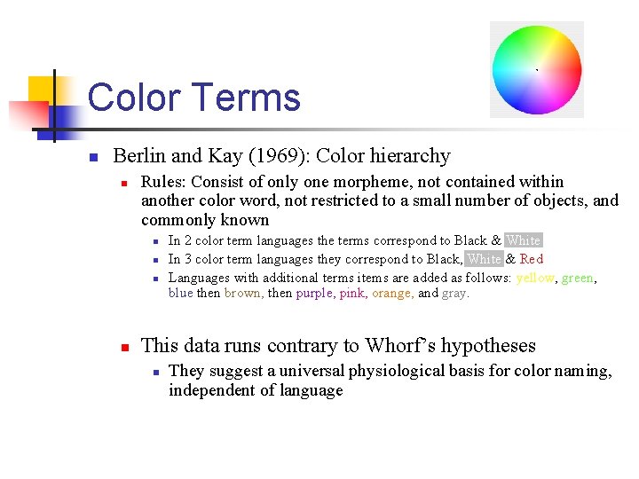 Color Terms n Berlin and Kay (1969): Color hierarchy n Rules: Consist of only