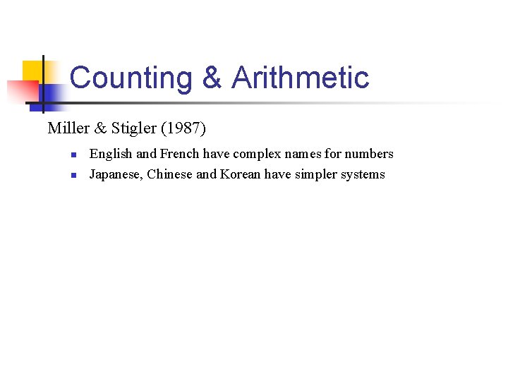 Counting & Arithmetic Miller & Stigler (1987) n n English and French have complex