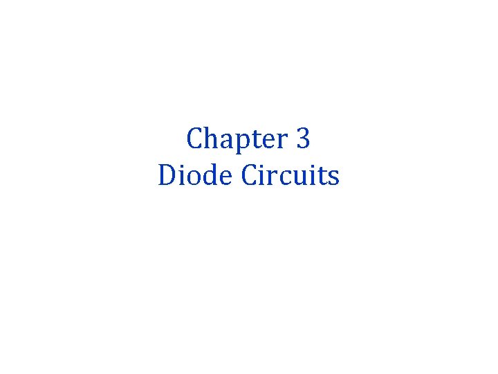 Chapter 3 Diode Circuits 