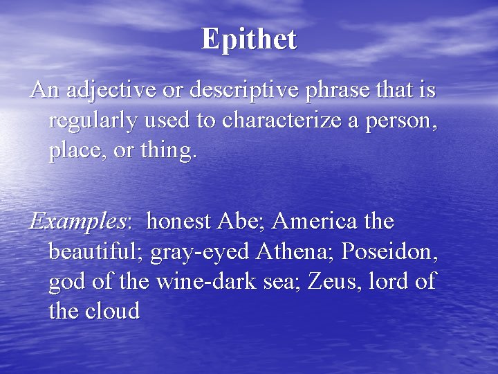 Epithet An adjective or descriptive phrase that is regularly used to characterize a person,