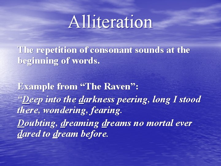 Alliteration The repetition of consonant sounds at the beginning of words. Example from “The