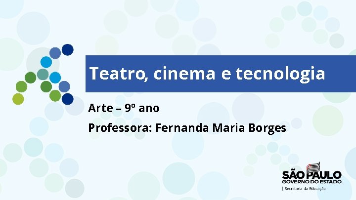 Teatro, cinema e tecnologia Arte – 9º ano Professora: Fernanda Maria Borges 