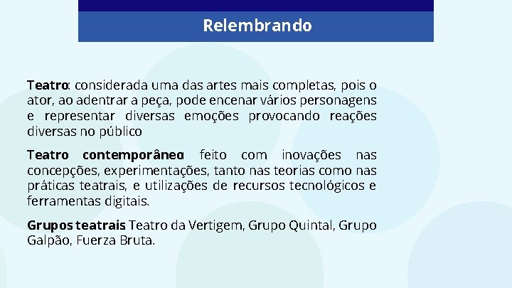 Relembrando Teatro: considerada uma das artes mais completas, pois o ator, ao adentrar a