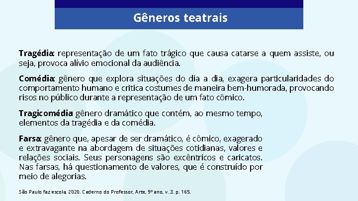 Gêneros teatrais Tragédia: representação de um fato trágico que causa catarse a quem assiste,