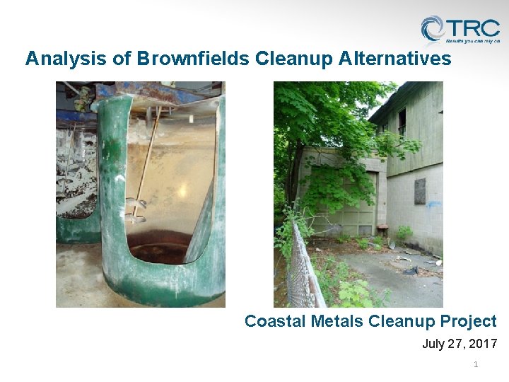 Analysis of Brownfields Cleanup Alternatives Coastal Metals Cleanup Project July 27, 2017 1 