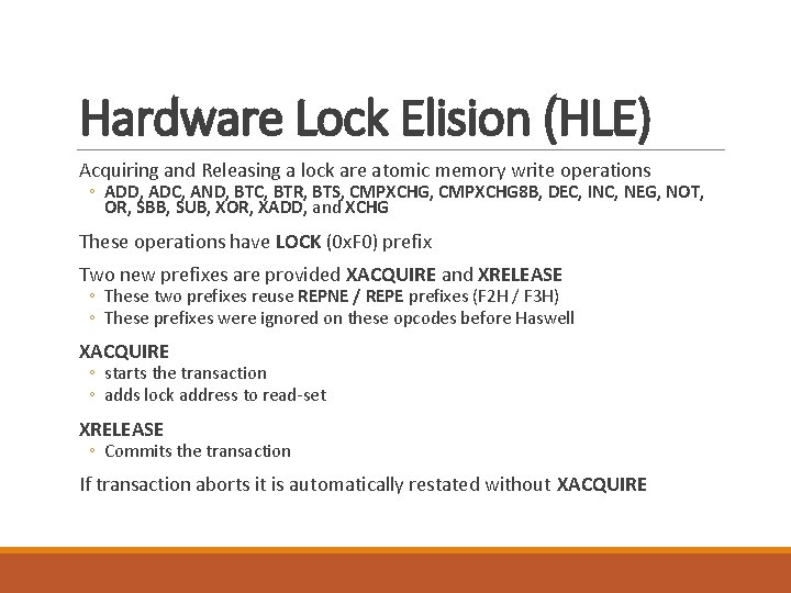 Hardware Lock Elision (HLE) Acquiring and Releasing a lock are atomic memory write operations