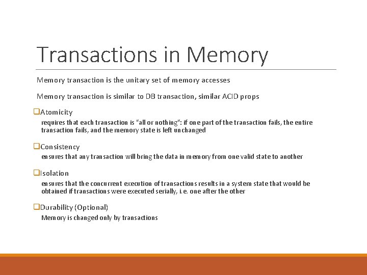 Transactions in Memory transaction is the unitary set of memory accesses Memory transaction is