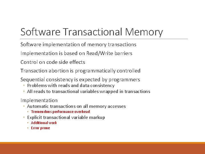 Software Transactional Memory Software implementation of memory transactions Implementation is based on Read/Write barriers