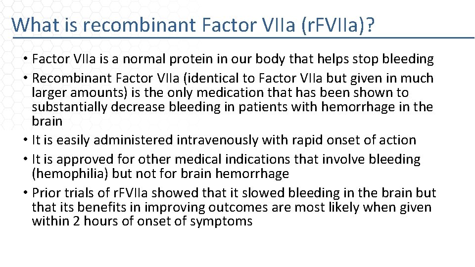 What is recombinant Factor VIIa (r. FVIIa)? • Factor VIIa is a normal protein