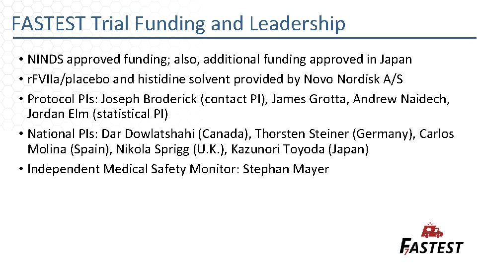 FASTEST Trial Funding and Leadership • NINDS approved funding; also, additional funding approved in