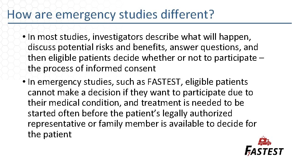 How are emergency studies different? • In most studies, investigators describe what will happen,