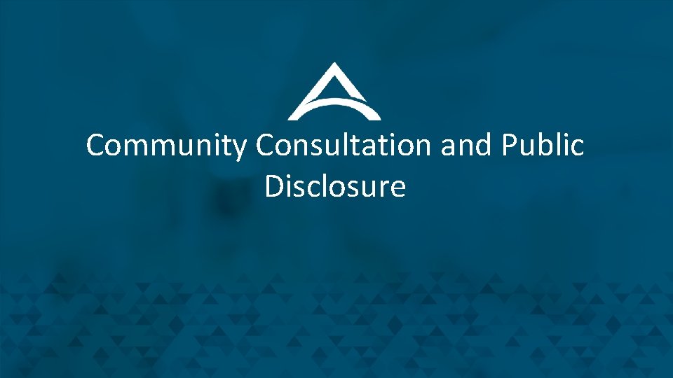 Community Consultation and Public Disclosure 