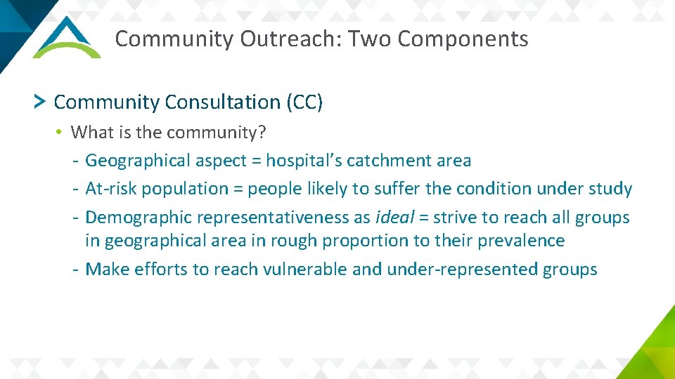 Community Outreach: Two Components Community Consultation (CC) • What is the community? - Geographical
