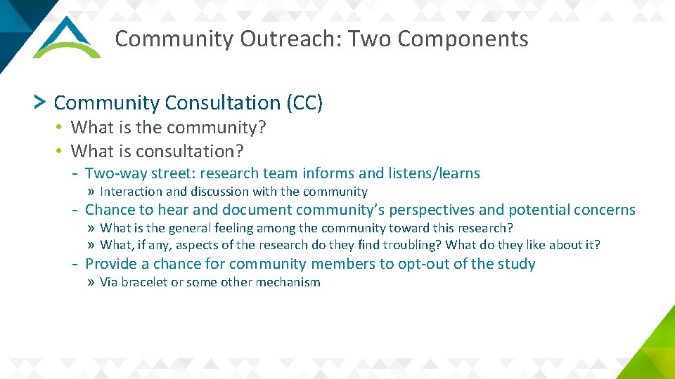 Community Outreach: Two Components Community Consultation (CC) • What is the community? • What