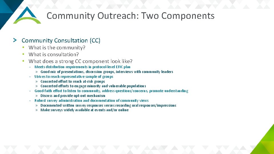 Community Outreach: Two Components Community Consultation (CC) • What is the community? • What
