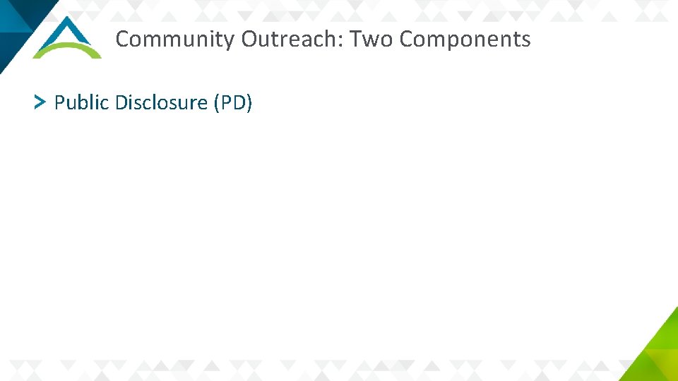 Community Outreach: Two Components Public Disclosure (PD) 