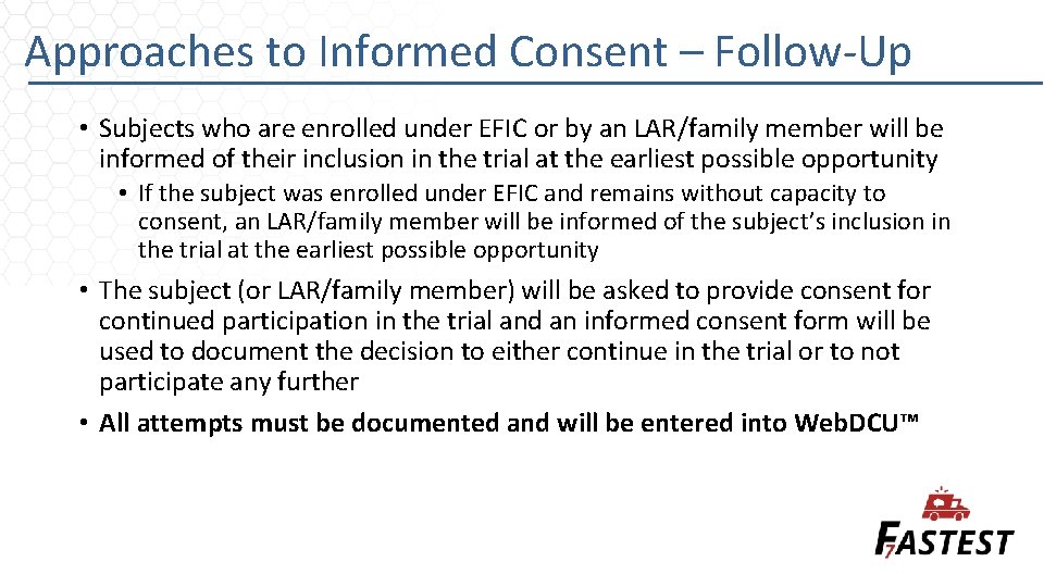 Approaches to Informed Consent – Follow-Up • Subjects who are enrolled under EFIC or