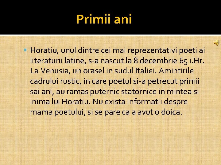 Primii ani Horatiu, unul dintre cei mai reprezentativi poeti ai literaturii latine, s-a nascut