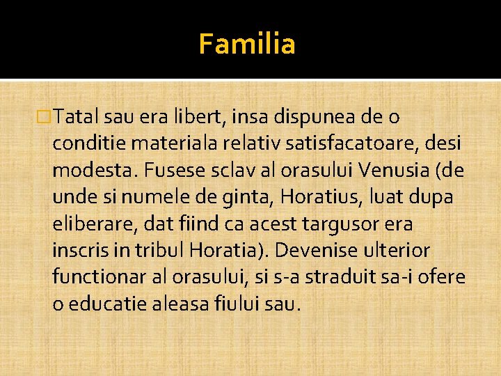 Familia �Tatal sau era libert, insa dispunea de o conditie materiala relativ satisfacatoare, desi