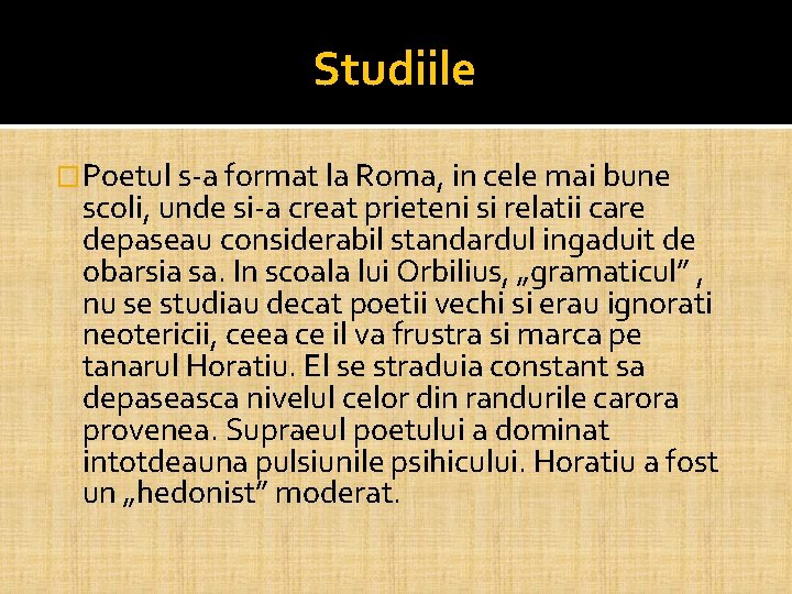 Studiile �Poetul s-a format la Roma, in cele mai bune scoli, unde si-a creat