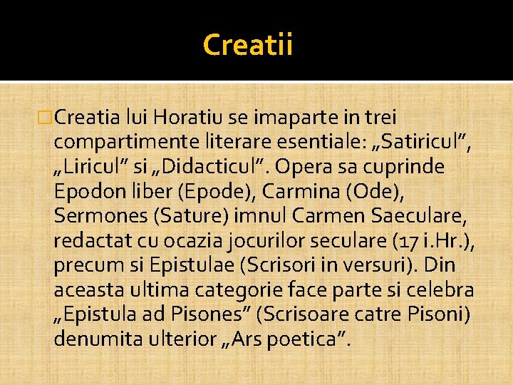 Creatii �Creatia lui Horatiu se imaparte in trei compartimente literare esentiale: „Satiricul”, „Liricul” si