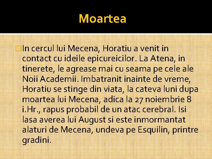 Moartea �In cercul lui Mecena, Horatiu a venit in contact cu ideile epicureicilor. La