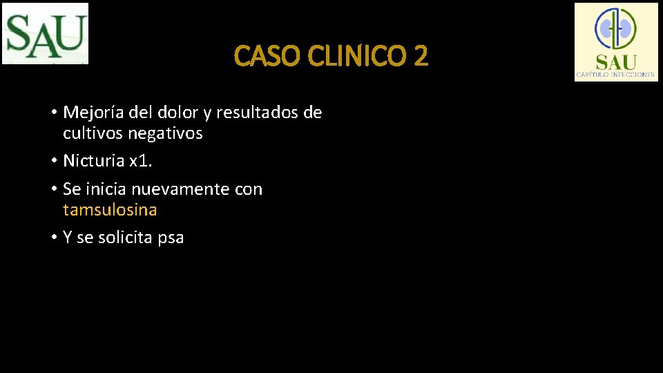 CASO CLINICO 2 • Mejoría del dolor y resultados de cultivos negativos • Nicturia