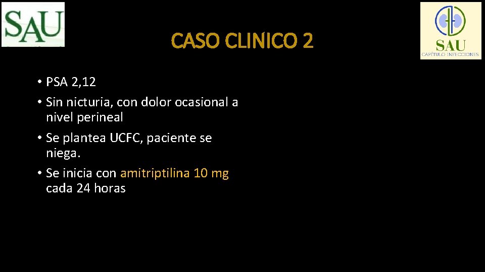 CASO CLINICO 2 • PSA 2, 12 • Sin nicturia, con dolor ocasional a