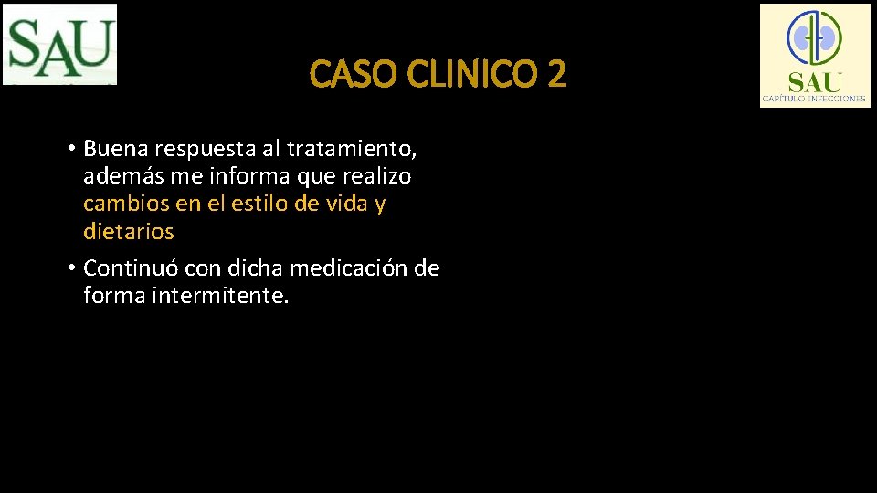 CASO CLINICO 2 • Buena respuesta al tratamiento, además me informa que realizo cambios