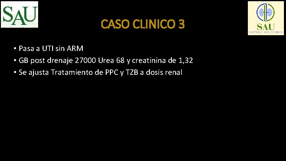 CASO CLINICO 3 • Pasa a UTI sin ARM • GB post drenaje 27000