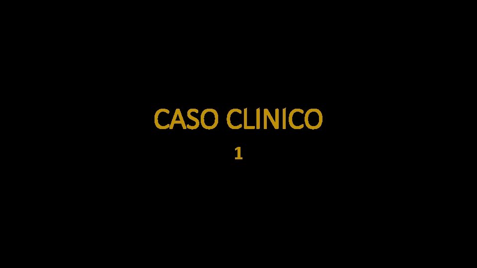 CASO CLINICO 1 