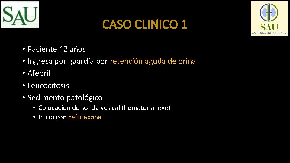 CASO CLINICO 1 • Paciente 42 años • Ingresa por guardia por retención aguda