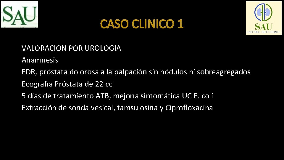 CASO CLINICO 1 VALORACION POR UROLOGIA Anamnesis EDR, próstata dolorosa a la palpación sin