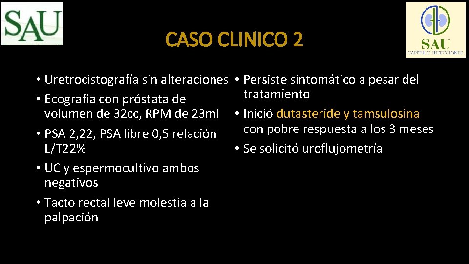 CASO CLINICO 2 • Uretrocistografía sin alteraciones • Persiste sintomático a pesar del tratamiento