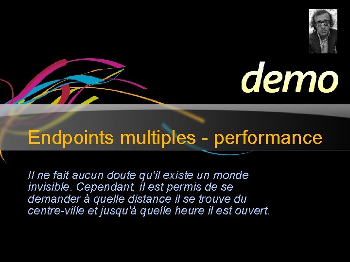 Endpoints multiples - performance Il ne fait aucun doute qu'il existe un monde invisible.